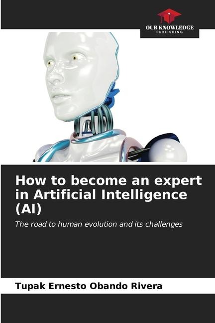 How to become an expert in Artificial Intelligence (AI): The road to human evolution and its challenges