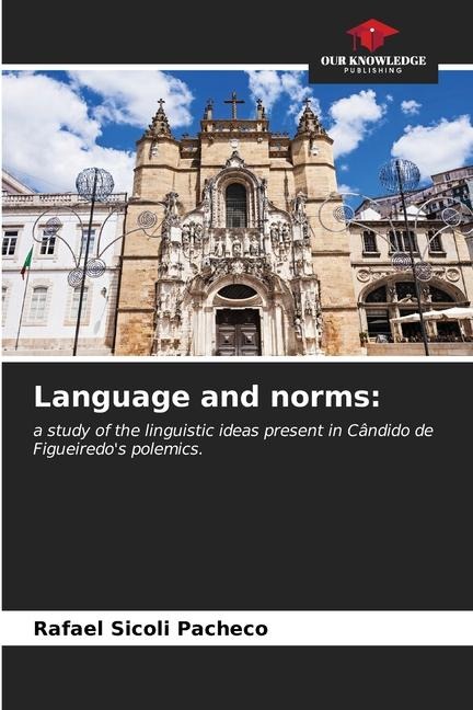 Language and norms:: a study of the linguistic ideas present in Cândido de Figueiredos polemics.