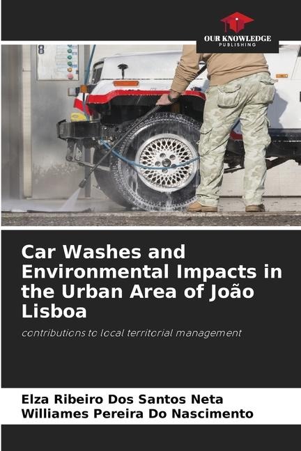 Car Washes and Environmental Impacts in the Urban Area of João Lisboa: contributions to local territorial management