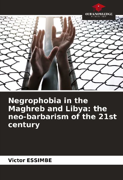Negrophobia in the Maghreb and Libya: the neo-barbarism of the 21st century