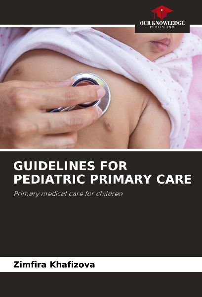 GUIDELINES FOR PEDIATRIC PRIMARY CARE: Primary medical care for children