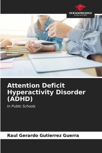Attention Deficit Hyperactivity Disorder (ADHD): In Public Schools