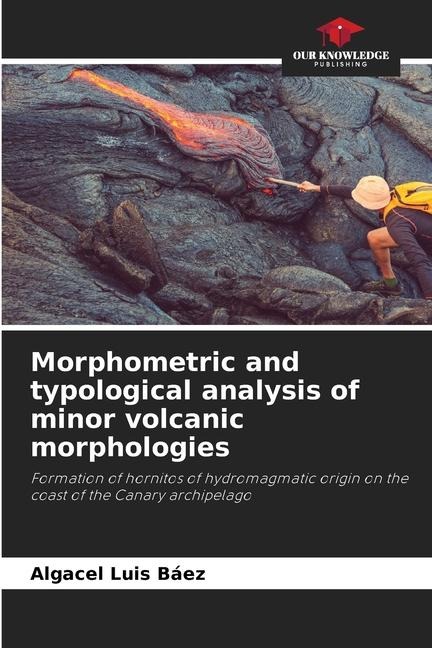 Morphometric and typological analysis of minor volcanic morphologies: Formation of hornitos of hydromagmatic origin on the coast of the Canary archipelago