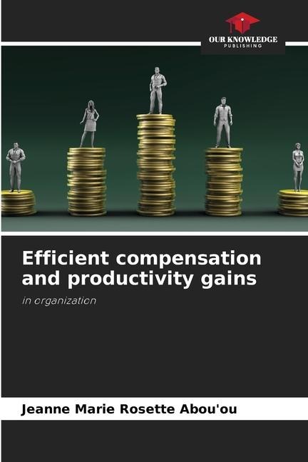 Efficient compensation and productivity gains: in organization