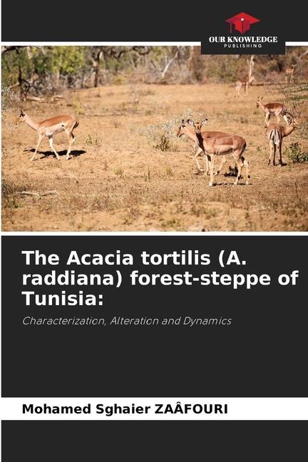 The Acacia tortilis (A. raddiana) forest-steppe of Tunisia:: Characterization, Alteration and Dynamics