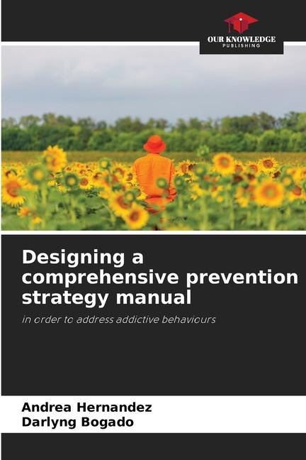 Designing a comprehensive prevention strategy manual: in order to address addictive behaviours