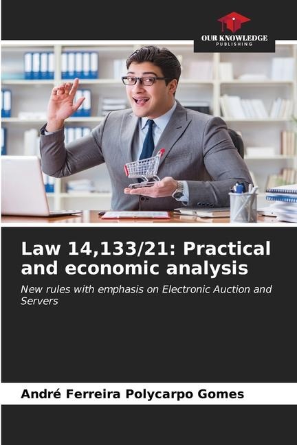 Law 14,133/21: Practical and economic analysis: New rules with emphasis on Electronic Auction and Servers