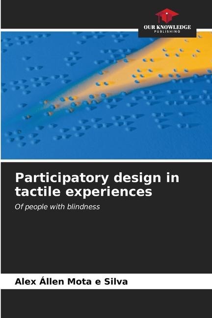 Participatory design in tactile experiences: Of people with blindness