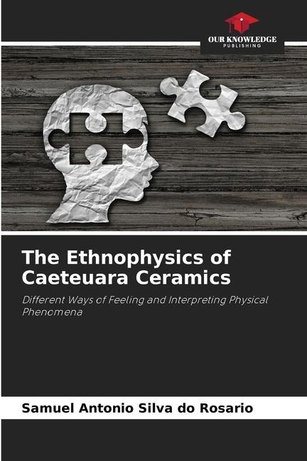 The Ethnophysics of Caeteuara Ceramics: Different Ways of Feeling and Interpreting Physical Phenomena
