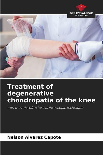 Treatment of degenerative chondropatia of the knee: with the microfracture arthroscopic technique