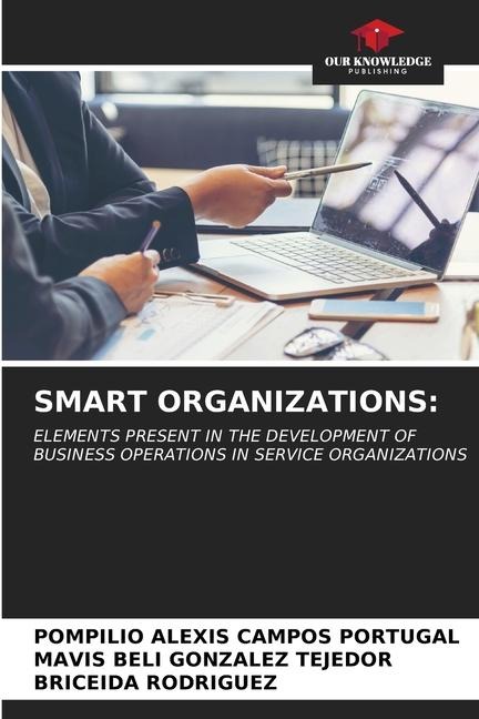 SMART ORGANIZATIONS:: ELEMENTS PRESENT IN THE DEVELOPMENT OF BUSINESS OPERATIONS IN SERVICE ORGANIZATIONS