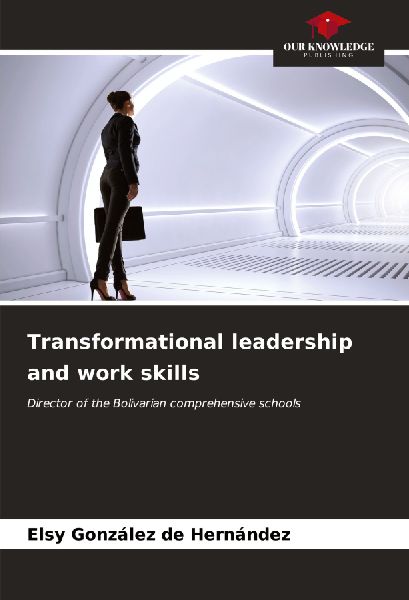 Transformational leadership and work skills: Director of the Bolivarian comprehensive schools