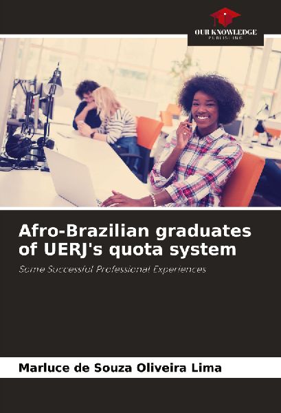 Afro-Brazilian graduates of UERJs quota system: Some Successful Professional Experiences