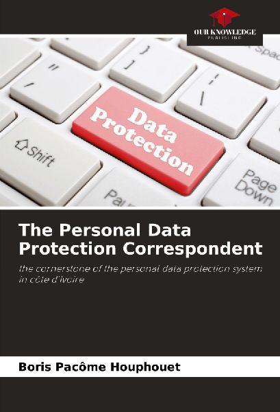 The Personal Data Protection Correspondent: the cornerstone of the personal data protection system in côte dIvoire
