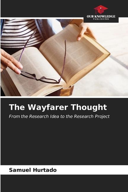 The Wayfarer Thought: From the Research Idea to the Research Project