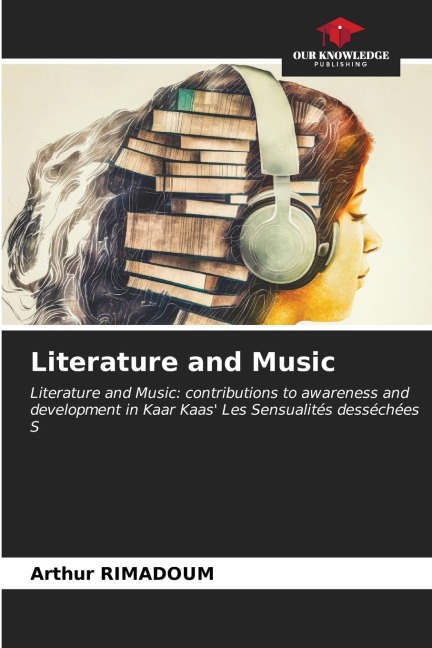 Literature and Music: Literature and Music: contributions to awareness and development in Kaar Kaas Les Sensualités desséchées S
