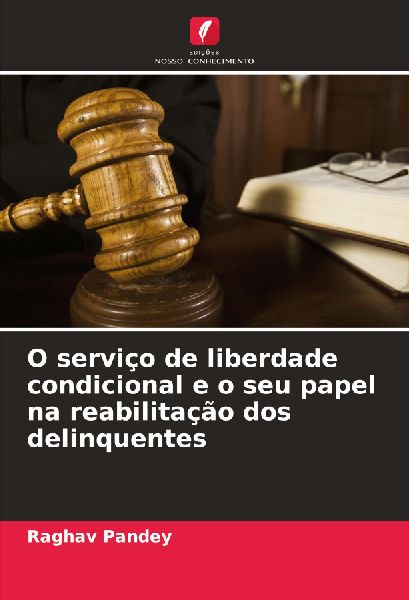 O serviço de liberdade condicional e o seu papel na reabilitação dos delinquentes