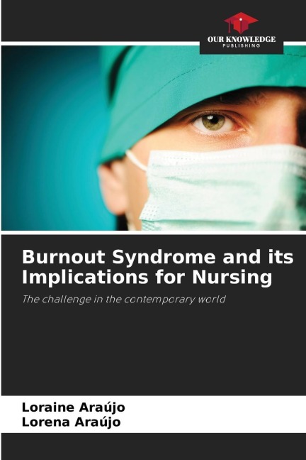 Burnout Syndrome and its Implications for Nursing: The challenge in the contemporary world