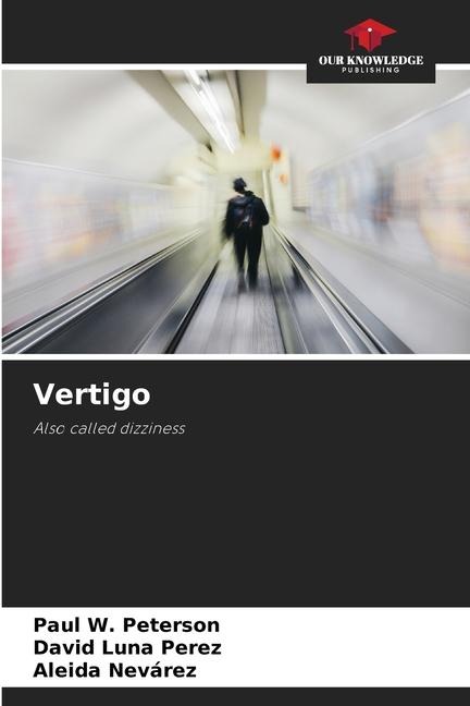 Vertigo: Also called dizziness