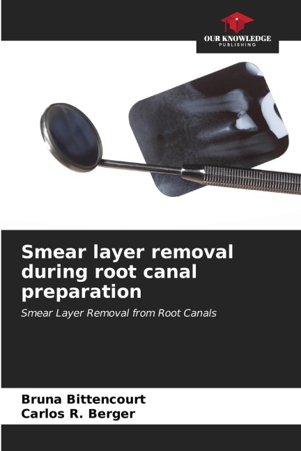 Smear layer removal during root canal preparation: Smear Layer Removal from Root Canals