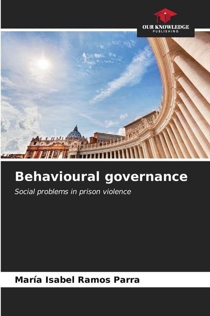 Behavioural governance: Social problems in prison violence