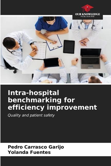 Intra-hospital benchmarking for efficiency improvement: Quality and patient safety