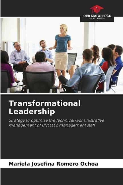 Transformational Leadership: Strategy to optimise the technical-administrative management of UNELLEZ management staff
