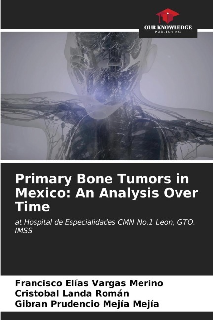 Primary Bone Tumors in Mexico: An Analysis Over Time: at Hospital de Especialidades CMN No.1 Leon, GTO. IMSS