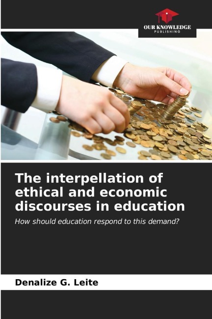 The interpellation of ethical and economic discourses in education: How should education respond to this demand?