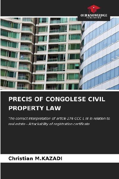 PRECIS OF CONGOLESE CIVIL PROPERTY LAW: The correct interpretation of article 276 CCC L III in relation to real estate - Attackability of registration certificate