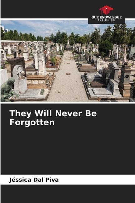 They Will Never Be Forgotten