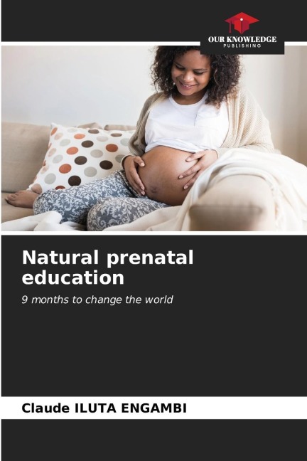 Natural prenatal education: 9 months to change the world