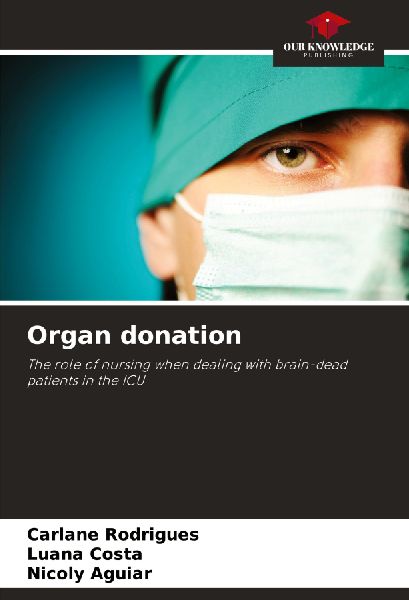 Organ donation: The role of nursing when dealing with brain-dead patients in the ICU