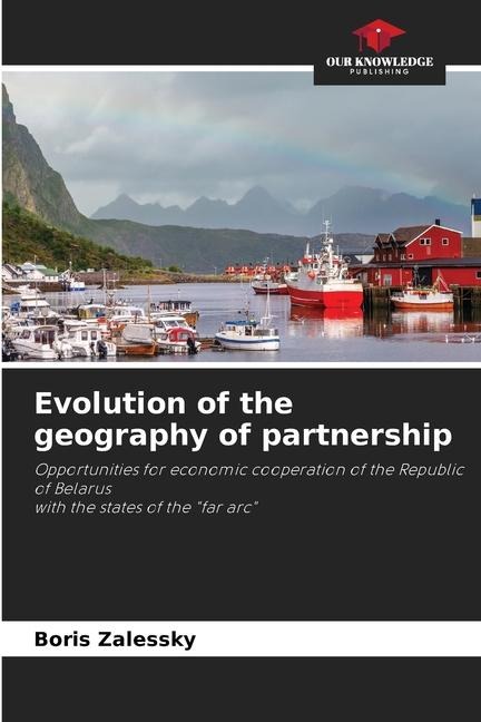 Evolution of the geography of partnership: Opportunities for economic cooperation of the Republic of Belaruswith the states of the far arc