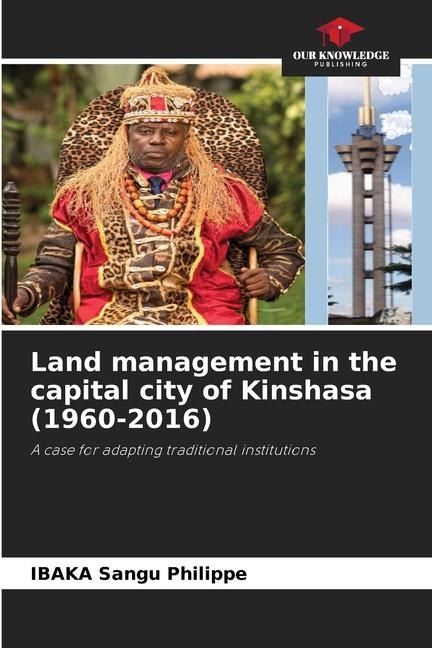 Land management in the capital city of Kinshasa (1960-2016): A case for adapting traditional institutions