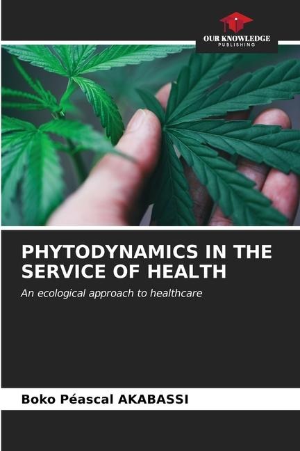 PHYTODYNAMICS IN THE SERVICE OF HEALTH: An ecological approach to healthcare