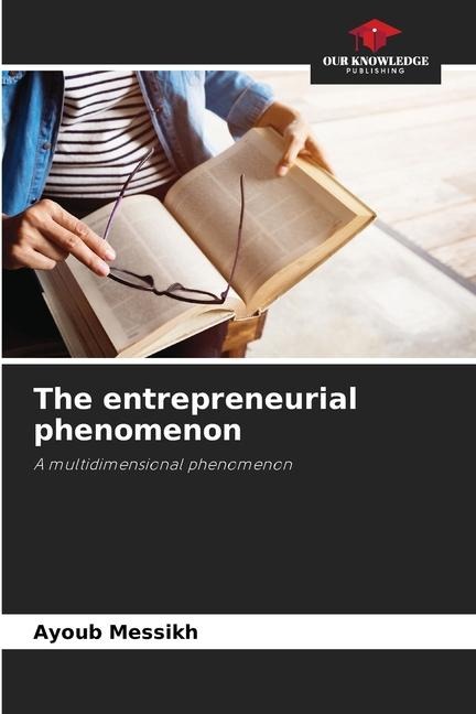 The entrepreneurial phenomenon: A multidimensional phenomenon