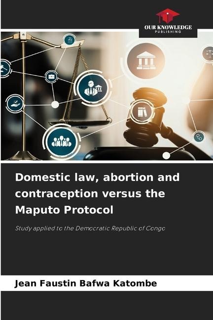 Domestic law, abortion and contraception versus the Maputo Protocol: Study applied to the Democratic Republic of Congo