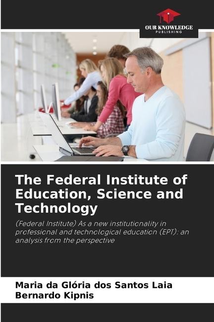 The Federal Institute of Education, Science and Technology: (Federal Institute) As a new institutionality in professional and technological education (EPT): an analysis from the perspective