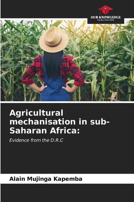 Agricultural mechanisation in sub-Saharan Africa:: Evidence from the D.R.C
