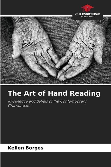 The Art of Hand Reading: Knowledge and Beliefs of the Contemporary Chiropractor