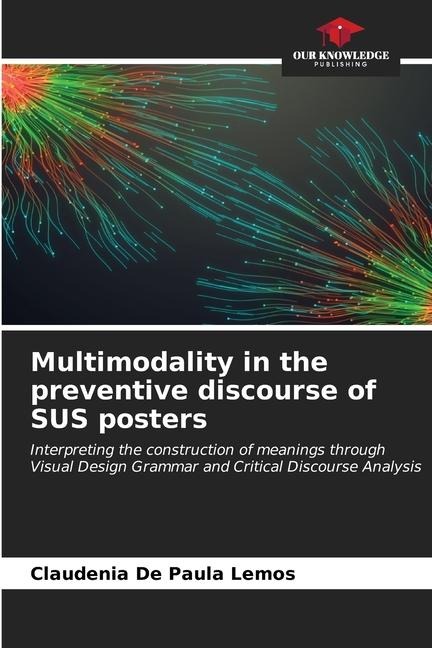 Multimodality in the preventive discourse of SUS posters: Interpreting the construction of meanings through Visual Design Grammar and Critical Discourse Analysis