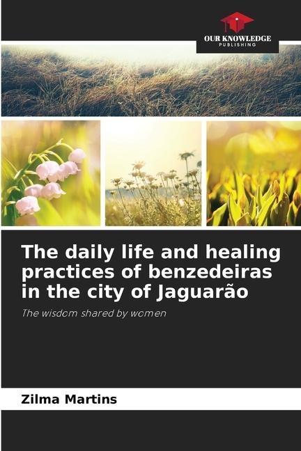 The daily life and healing practices of benzedeiras in the city of Jaguarão: The wisdom shared by women