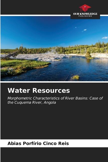 Water Resources: Morphometric Characteristics of River Basins: Case of the Cuquema River, Angola