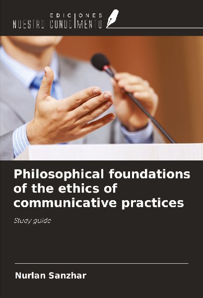 Philosophical foundations of the ethics of communicative practices: Study guide