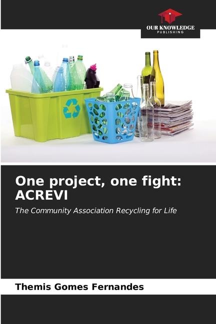 One project, one fight: ACREVI: The Community Association Recycling for Life