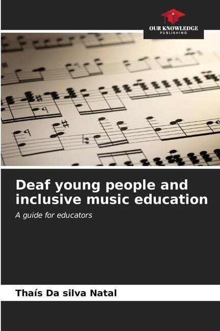 Deaf young people and inclusive music education: A guide for educators