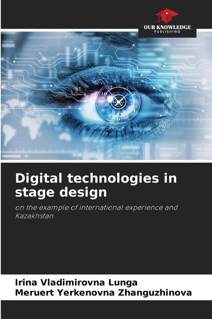Digital technologies in stage design: on the example of international experience and Kazakhstan