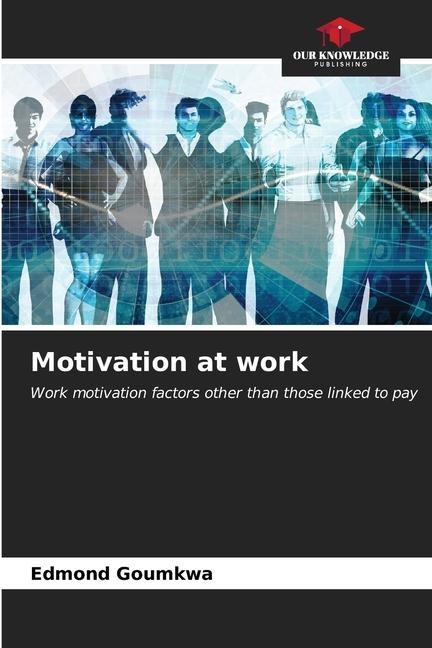 Motivation at work: Work motivation factors other than those linked to pay