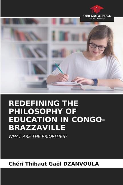 REDEFINING THE PHILOSOPHY OF EDUCATION IN CONGO-BRAZZAVILLE: WHAT ARE THE PRIORITIES?
